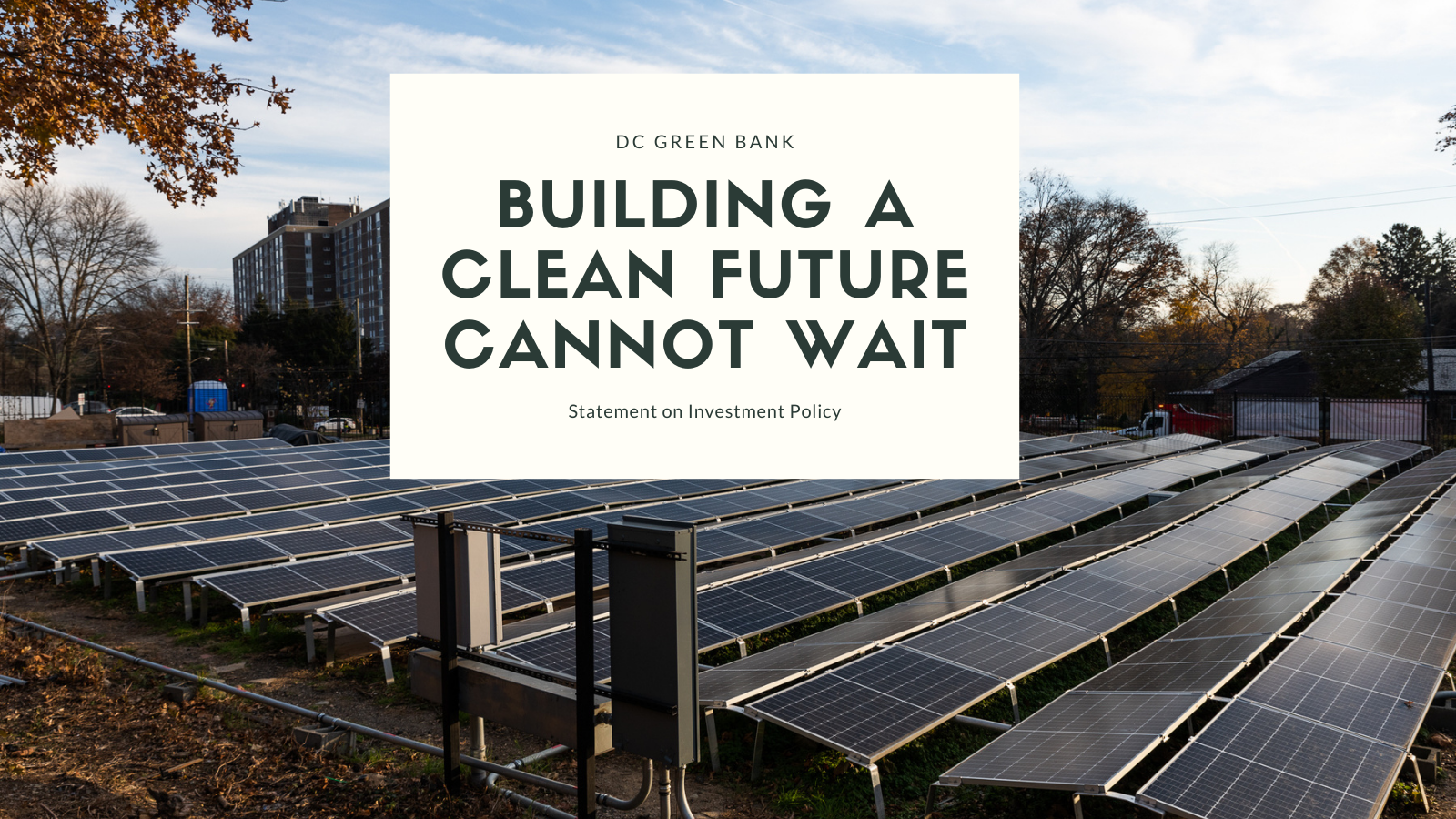 Building A Clean Future Cannot Wait – DC Green Bank Statement on Investment Policy